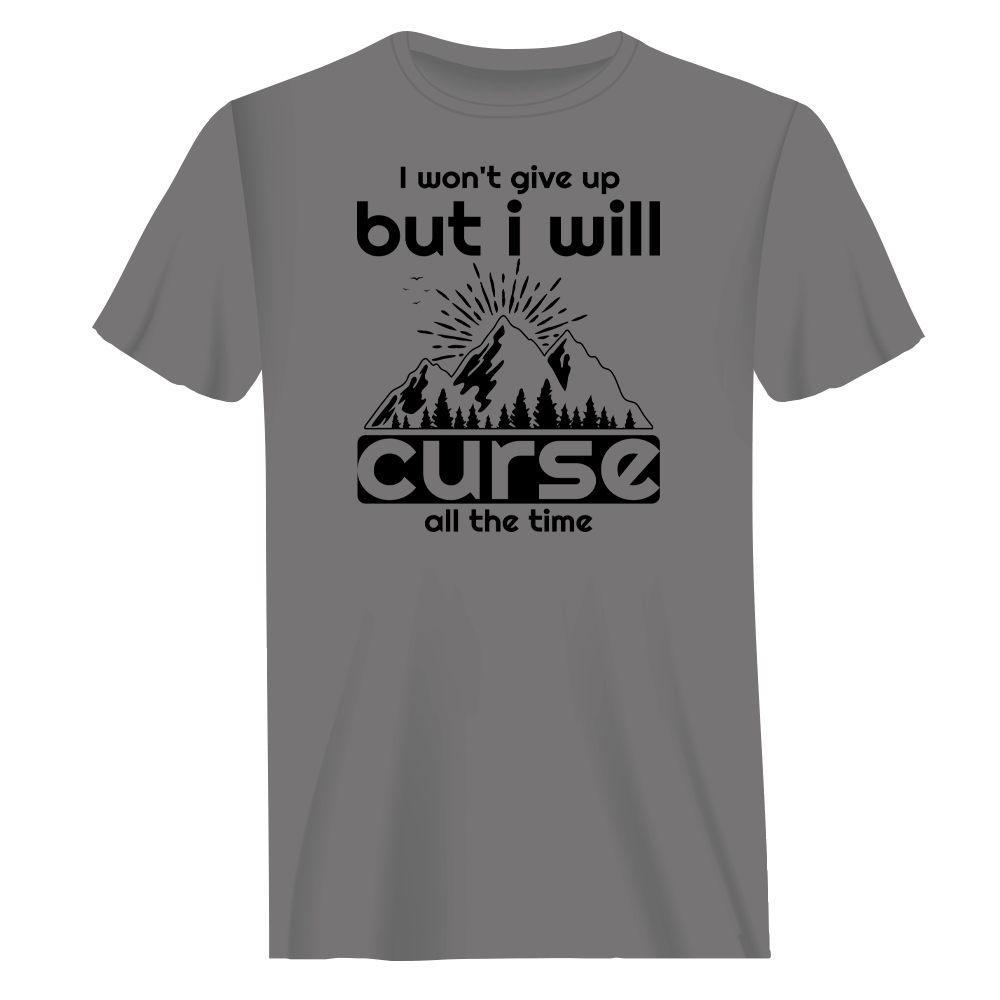 Hiking I Won't Give Up But I Will Curse T-Shirt for Men