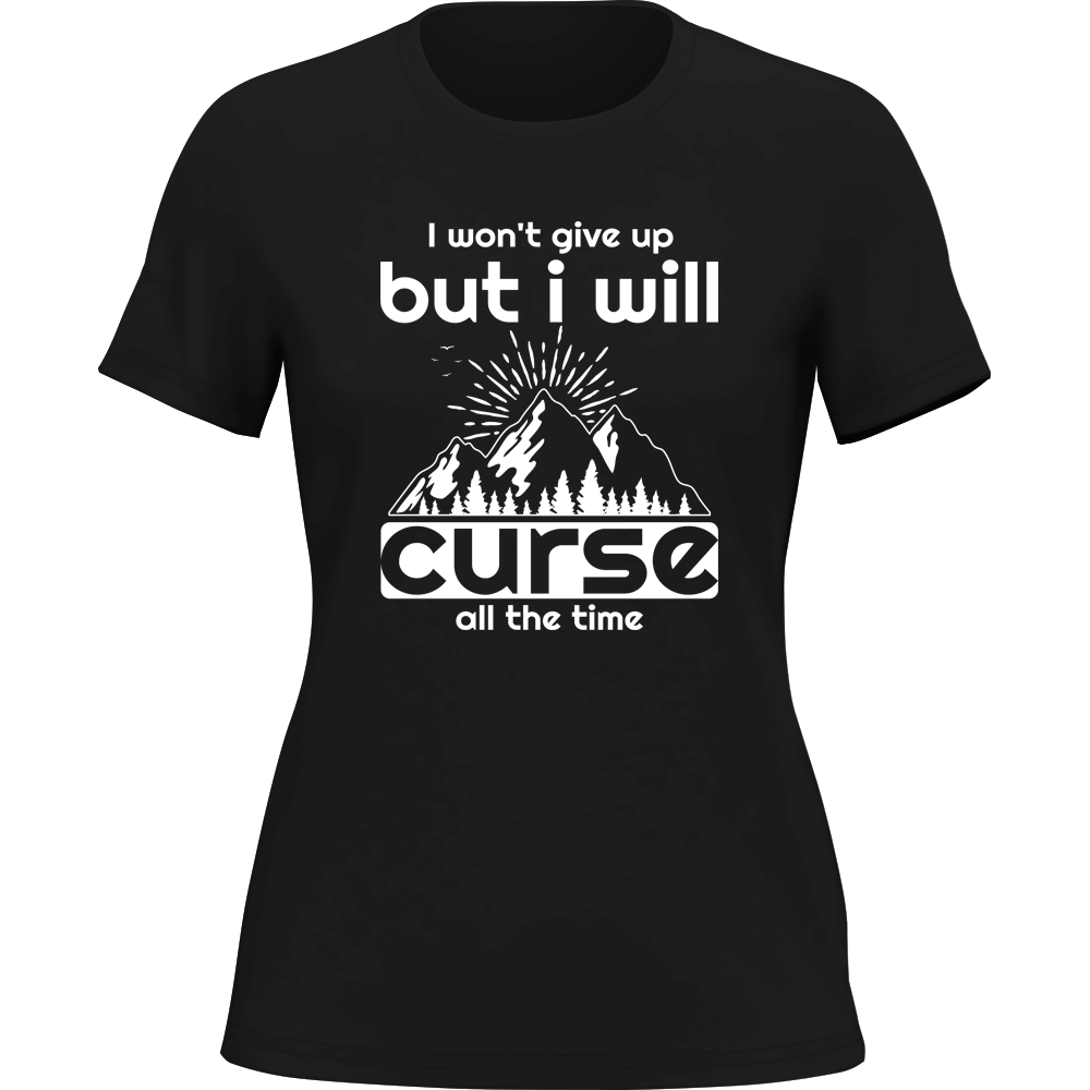 Hiking I Won't Give Up But I Will Curse T-Shirt for Women