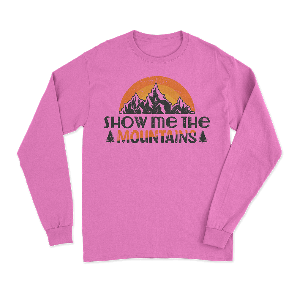 Hiking Show Me To The Mountains Long Sleeve Shirt